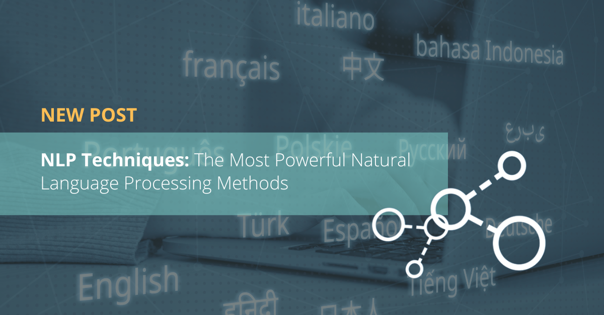 NLP Techniques: The Most Powerful Natural Language Processing Methods